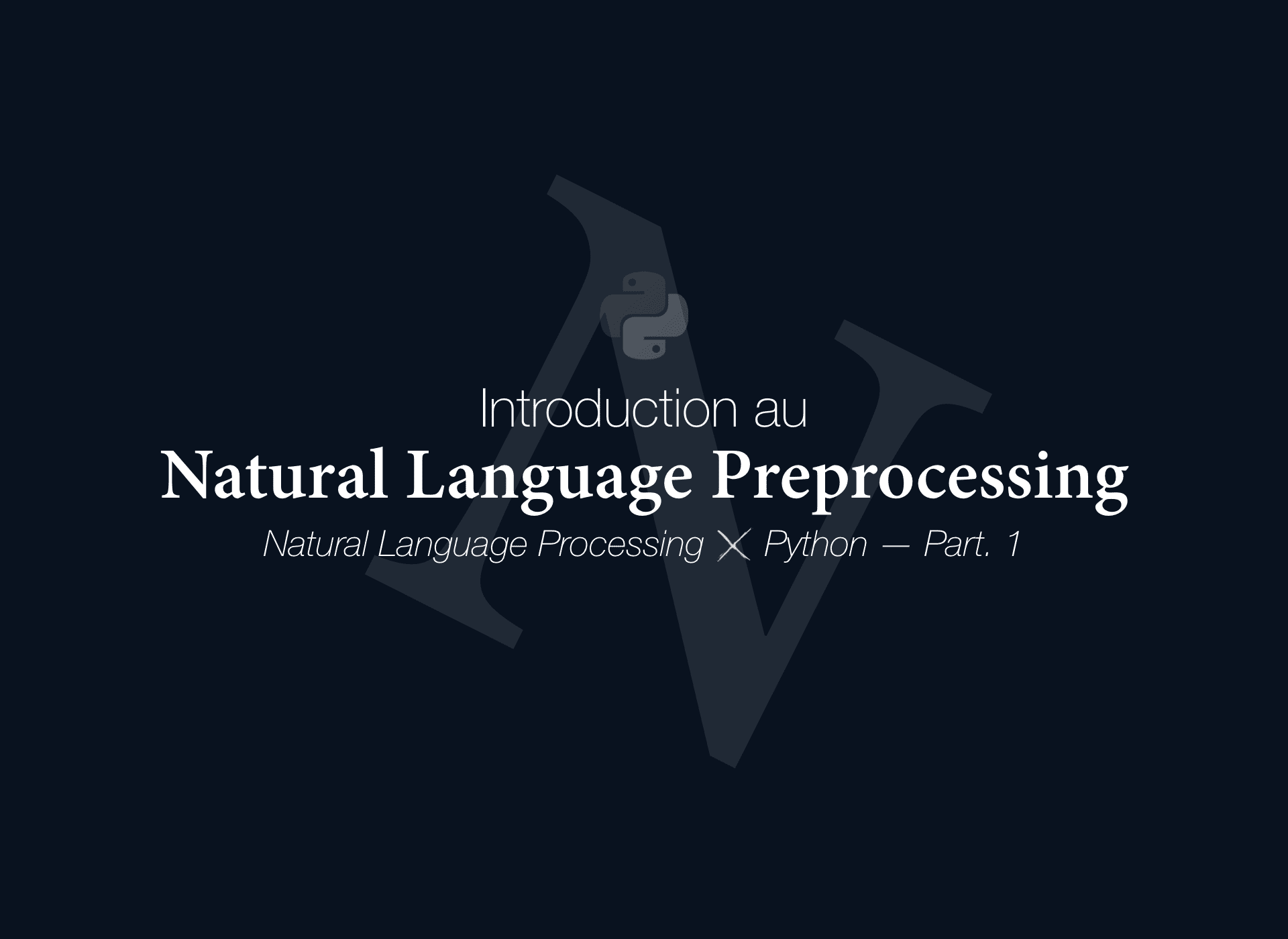 🇫🇷 Introduction au Natural Language Preprocessing - NLPXP (Part. 1) / En cours d'écriture cover image